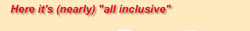 Here it's (nearly) "all inclusive"