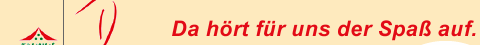 Da h�rt f�r uns der Spa� auf.