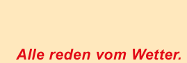 Alle reden vom Wetter