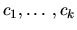 $ c_1, \ldots, c_k$