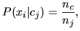 $\displaystyle P(x_i\vert c_j)=\frac{n_c}{n_j},
$