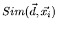 $ Sim(\vec{d},\vec{x_i})$