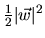 $ \frac{1}{2}\vert\vec{w}\vert^2$