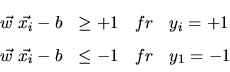 \begin{displaymath}
\begin{array}{llll}
\vec{w}\;\vec{x_i}-b & \geq +1 & f\uml {...
...w}\;\vec{x_i}-b & \leq -1 & f\uml {u}r & y_1=-1\\
\end{array}\end{displaymath}