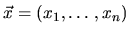 $ \vec{x}=(x_1, \ldots, x_n)$