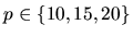 $ p \in \{10,15,20\}$